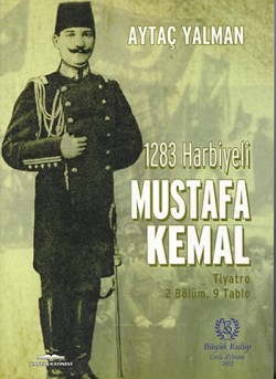 1283 Harbiyeli Mustafa Kemal  Tiyatro 2 Bölüm, 9 T