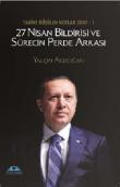 27 Nisan Bildirisi ve Sürecin Perde Arkası  Tarihe Düşülen Nolar 2007 -1