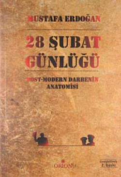 28 Şubat Günlüğü  Post-Modern Darbenin Anatomisi