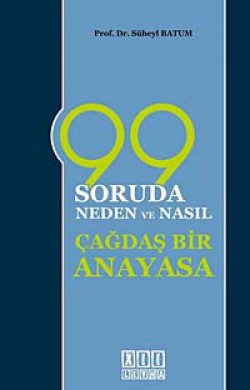 99 Soruda Neden ve Nasıl Çağdaş Bir Anayasa