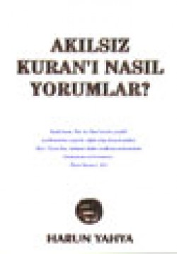 Akılsız Kuranı Nasıl Yorumlar?