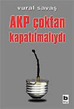 AKP Çoktan Kapatılmalıydı