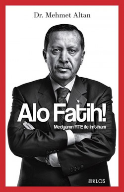 Alo Fatih!  Medyanın RTE ile İmtihanı