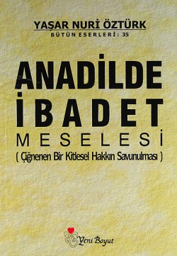 Anadilde İbadet Meselesi (Çiğnenen Bir Kitlesel Ha