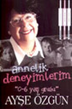 Annelik Deneyimlerim "0-6 yaş grubu"