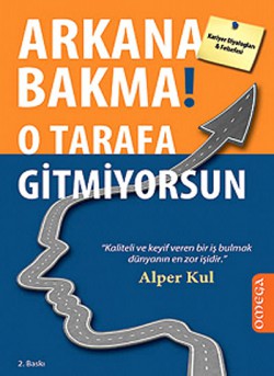 Arkana Bakma!  O Tarafa Gitmiyorsun