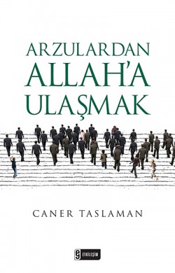 Arzulardan Allah'a Ulaşmak