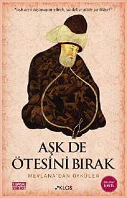 Aşk de Ötesini Bırak  Mevlana'dan Öyküler