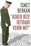 Asker Bize İktidarı Verir mi?