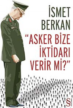 Asker Bize İktidarı Verir mi?