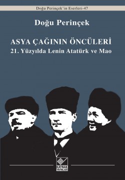 Asya Çağınının Öncüleri  21. Yüzyılda Lenin Atatür