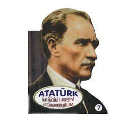 Atatürk İle İlgili Herşeyi Öğreniyorum / Öğreniyor