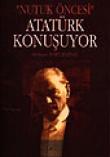 Atatürk Konuşuyor  / Nutuk Öncesi