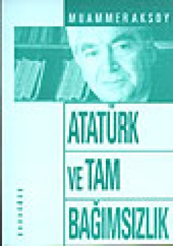 Atatürk ve Tam Bağımsızlık