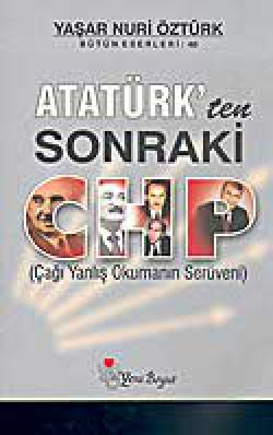 Atatürk'ten Sonraki CHP (Çağı Yanlış Okumanın Serü