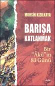 Barışa Katlanmak  Bir "Akil"in 83 Günü