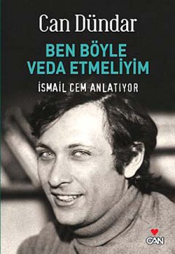 Ben Böyle Veda Etmeliyim  İsmail Cem Anlatıyor