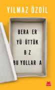 Beraber Yürüttük Biz Bu Yollarda