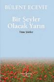 Bir Şeyler Olacak  Yarın / Tüm Şiirler