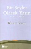 Bir Şeyler Olacak Yarın (Tüm Şiirler)