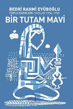 Bir Tutam Mavi  Toplu Eserleri-Yazılar 1954-1955