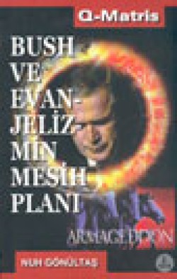 Bush ve Evanjelizmin Mesih Planı