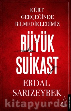 Büyük Suikast  Kürt Gerçeğinde Bilmediklerimiz