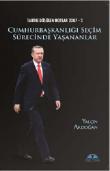 Cumhurbaşkanlığı Seçim Sürecinde Yaşananlar  Tarihe Düşülen Notlar -2