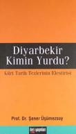 Diyarbekir Kimin Yurdu?  Türk Tarih Tezlerinin Eleştirisi