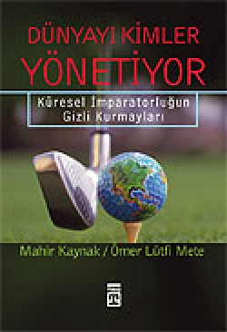 Dünyayı Kimler Yönetiyor / Küresel İmparatorluğun 