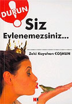 Durun! Siz Evlenemezsiniz...