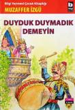 Duyduk Duymadık Demeyin