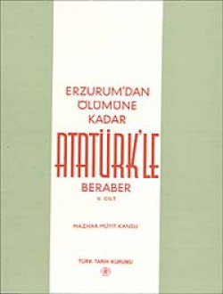 Erzurum'dan Ölümüne Kadar Atatürk'le Beraber (I.Ci