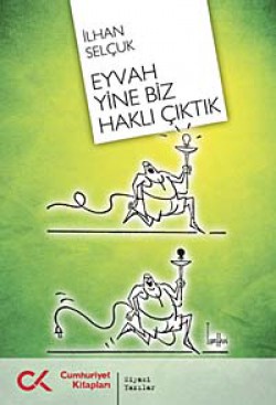 Eyvah Yine Biz Haklı Çıktık