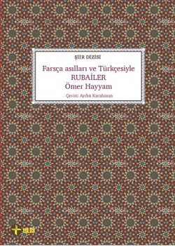 Farsça Asılları ve Türkçesiyle Rubailer