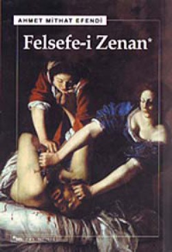 Felsefe-i Zenan (Osmanlıca orjinali ile birlikte)