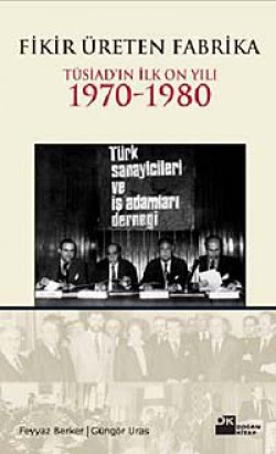 Fikir Üreten Fabrika  Tüsiad'ın İlk On Yılı 1970-1