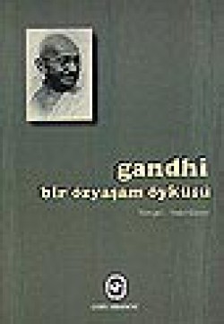 Gandhi / Bir Özyaşam Öyküsü