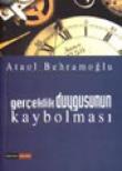 Gerçeklik Duygusunun Kaybolması / Siyaset-Toplum-İnsan