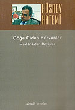 Göğe Giden Kervanlar/Mevlana'dan Deyişler