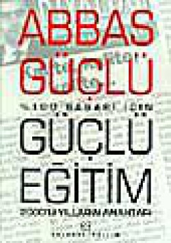 Güçlü Eğitim/Yüzde Yüz Başarı İçin 2000'li Yılları