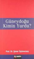 Güneydoğu Kimin Yurdu?