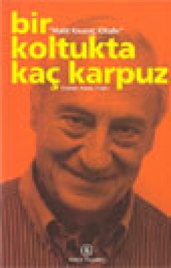 Halit Kıvanç Kitabı / Bir Koltukta Kaç Karpuz