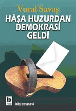 Haşa Huzurdan Demokrasi Geldi