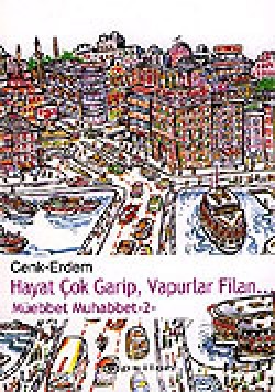 Hayat Çok Garip, Vapurlar Filan / Müebbet Muhabbet