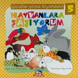 Hayvanlara Şaşıyorum / Çocuklar Şiirsiz Büyümesin!