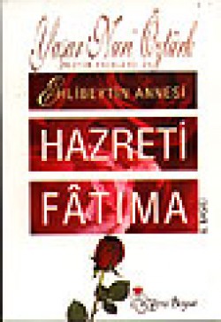 Hz. Fatıma / Ehlibeyt'in Annesi