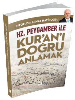 Hz. Peygamber ile Kur’an’ı Doğru Anlamak