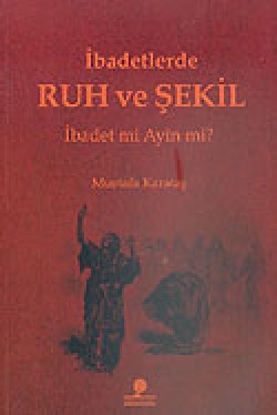 İbadetlerde Ruh ve Şekil