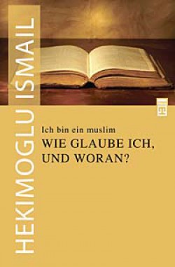 Ich Bin Ein Muslim  Wie Glauble Ich Und Woran? / B